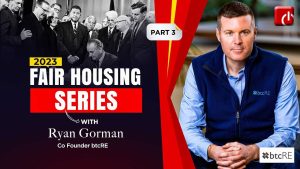 Fair Housing Series with Ryan Gorman - Part 3